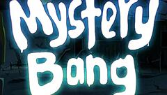 Mystery Bang