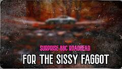 surprise bbc roadhead for sissy faggot