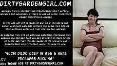 I feel extreme pleasure as mature dirtygardengirl inserts 40cm dildo deep in ass causing prolapse