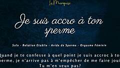 je suis accro à ton sperme, cum for me now