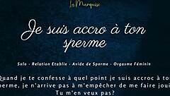je suis accro à ton sperme, cum for me now