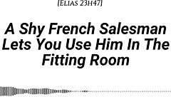 Shy French salesman, pull you into fitting room for my face ride?