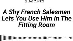Shy French salesman, pull you into fitting room for my face ride?